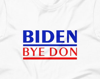 Biden Bye Don T-shirt, elect Joe Biden, defeat Trump 2024