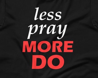 Less Pray More Do gun control T-shirt