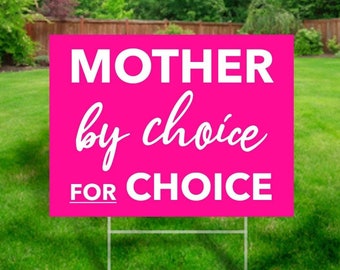 Mother By Choice For Choice Yard Sign, pro-choice lawn sign