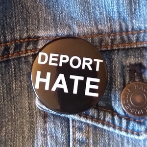 Deport Hate Pinback Button, anti-Trump, stop mass deportations, pro-immigration pin