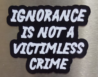 Ignorance Is Not A Victimless Crime Magnet, masks save lives, facts matter, stupidity kills, anti-Trump fridge magnet