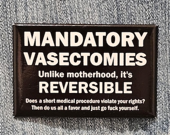 Mandatory Vasectomies Pinback Button: abortion rights pro-choice pin