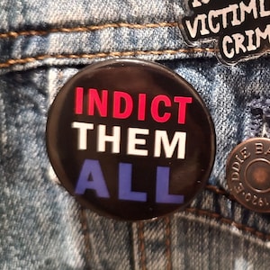 Indict Them All Pinback Button, political protest pin, anti-Trump, anti-GOP pin