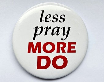 Less Pray More Do Gun Control Button because thoughts and prayers aren't enough, protect our lives not guns, ban assault weapons pin