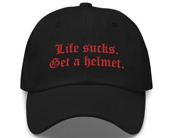 Life Sucks Get A Helmet Baseball Cap, embroidered hat