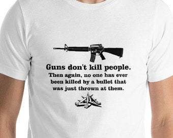 Guns Don't Kill People Then Again T-Shirt, gun control tee, anti-NRA shirt, political protest shirt