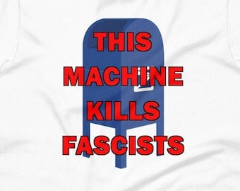 This Machine Kills Fascists T-Shirt, defeat Republicans, vote by mail, save USPS, vote blue 2022 shirt
