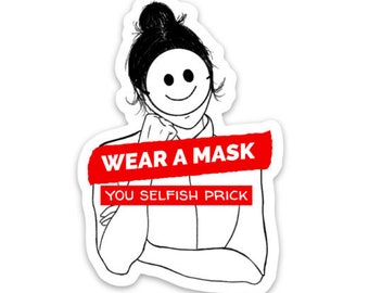 Wear A Mask You Selfish Prick Sticker, stop the spread of COVID-19, masks save lives sticker