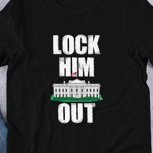 T-shirt Lock Him Out : T-shirt de la résistance anti-Trump - éjectez Trump de la Maison Blanche