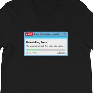 Uninstalling Trump T-Shirt, anti-Trump, Trump lost, we impeached Trump, indict Trump, political activist tee image 1