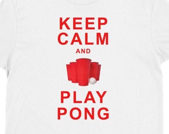 Keep Calm and Play Pong T-shirt, Unisex, play beer pong tee, party t shirt, college party tee, drinking game shirt