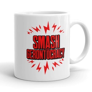 Smash the Gerontocracy Mug, anti-GOP, ditch Mitch, after we smash the patriarchy, liberal protest mug, activist gift