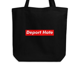 Deport Hate Eco Tote organic cotton tote bag, pro-immigration liberal activist tote bag