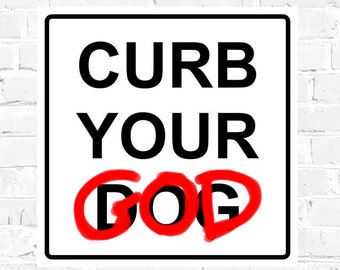 Curb Your God PRINTABLE Poster, pro-choice, separate Church and State, gift for atheists