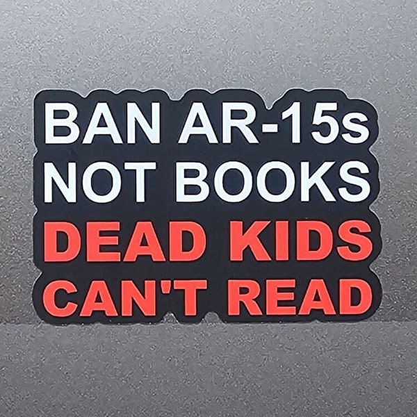 Ban AR-15s Not Books Dead Kids Can't Read Sticker, protect our children not guns, gun control activist laptop decal