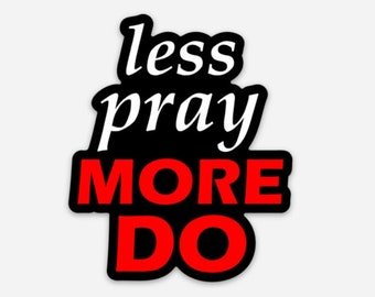 Less Pray More Do Gun Control Sticker because thoughts and prayers aren't enough, protect lives not guns, ban assault weapons now decal