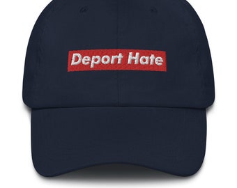 Deport Hate Embroidered Baseball Hat, anti-Trump, immigrants are welcome, no kids in cages, no wall, political protest cap