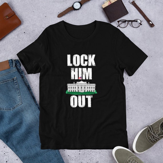 Lock Him Out T Shirt Unisex Anti Trump T Shirt Impeach Etsy Lock Him Out T Shirt Unisex Anti Trump T Shirt Impeach Etsy