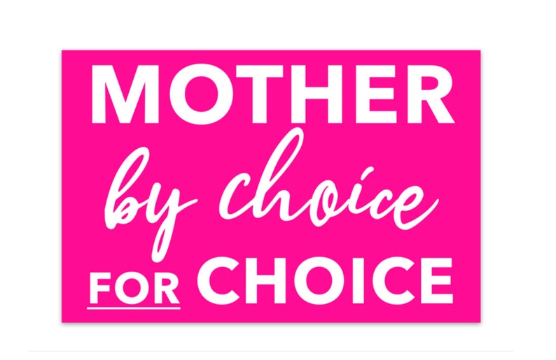 Bumper sticker has white text on pink background that reads MOTHER by choice FOR CHOICE