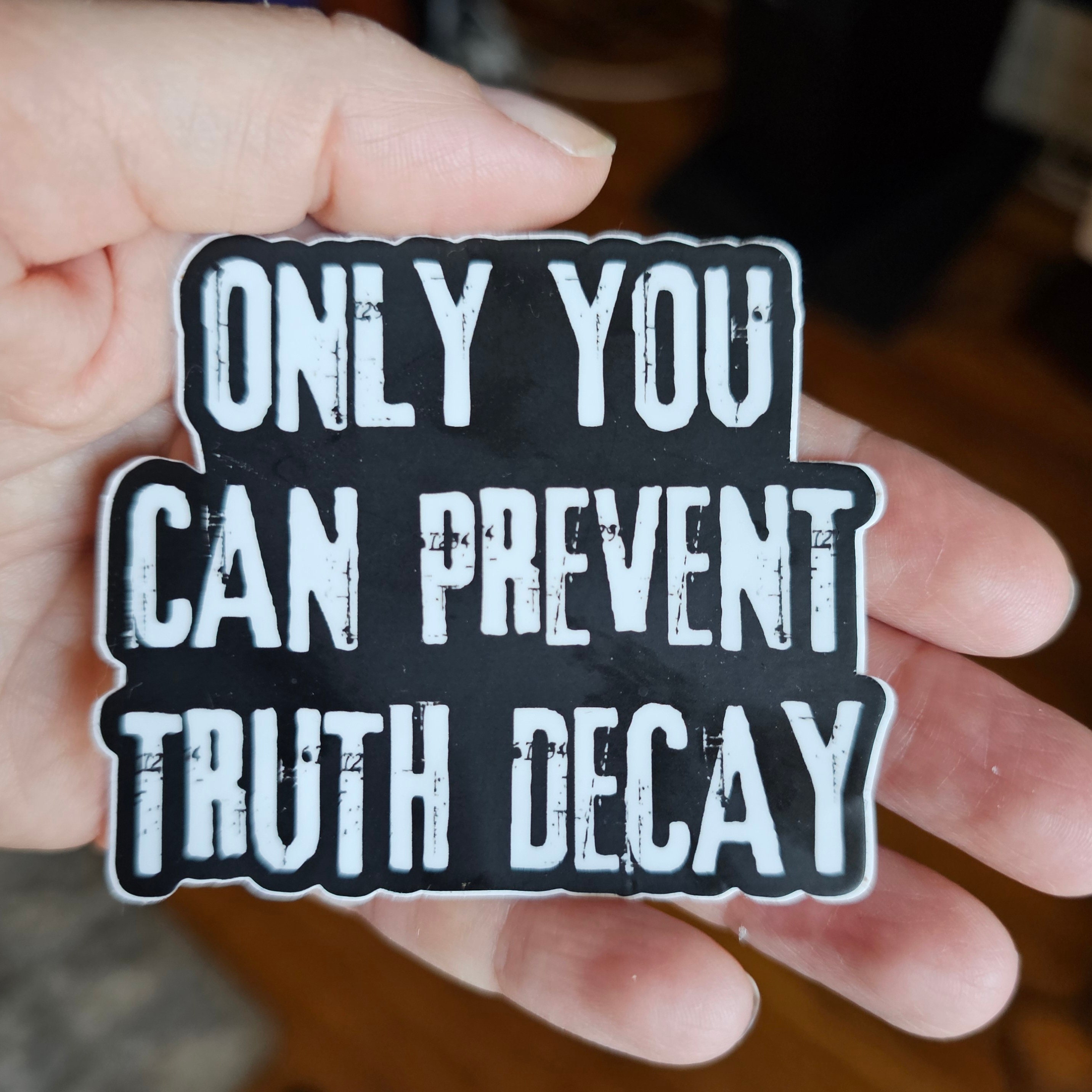 Truth Addict Sticker Truth Decay Sticker: Anti-trump Decal, Only You Can Prevent Truth Decay ...