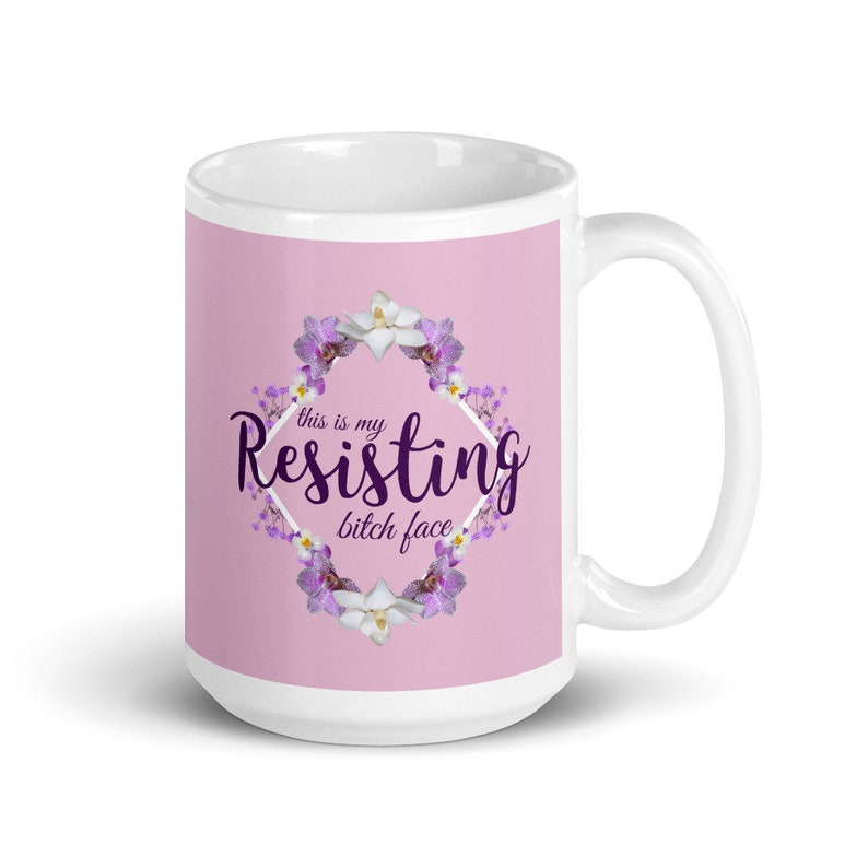 Mug visage de chienne résistant, mug anti-Trump, mug de protestation politique, mug féministe drôle, protégez Roe v Wade, pro-choix, mug activiste en colère image 4