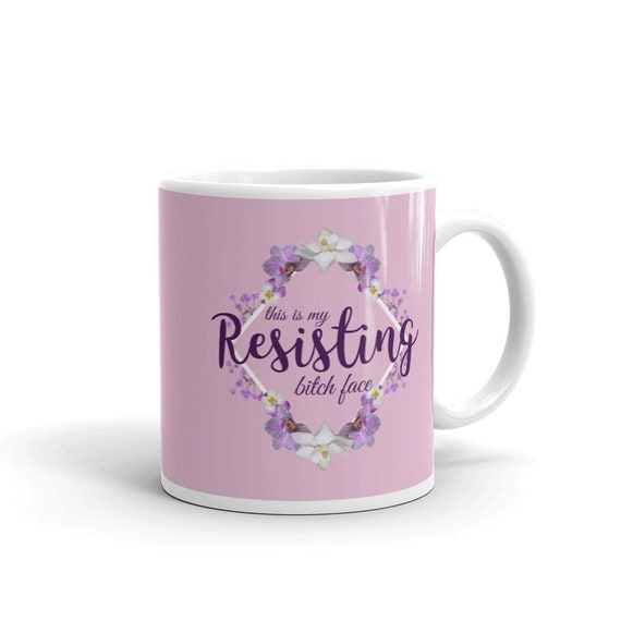 Resisting Bitch Face Mug, anti-Trump mug, political protest mug, funny feminist mug, protect Roe v Wade, pro-choice, angry activist mug