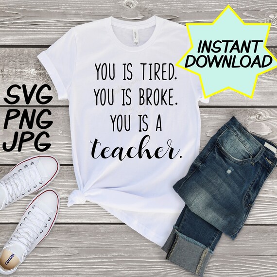 Download You Is A Teacher Svg Cut File Png Jpeg Teacher Shirts Etsy