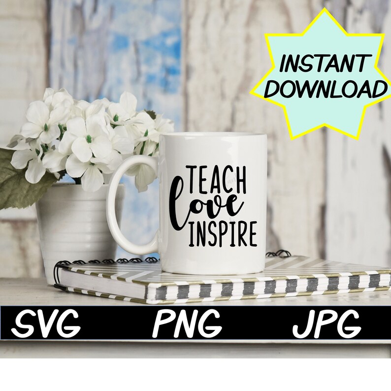 Download Teach Love Inspire SVG cut file PNG jpeg Teacher shirt | Etsy