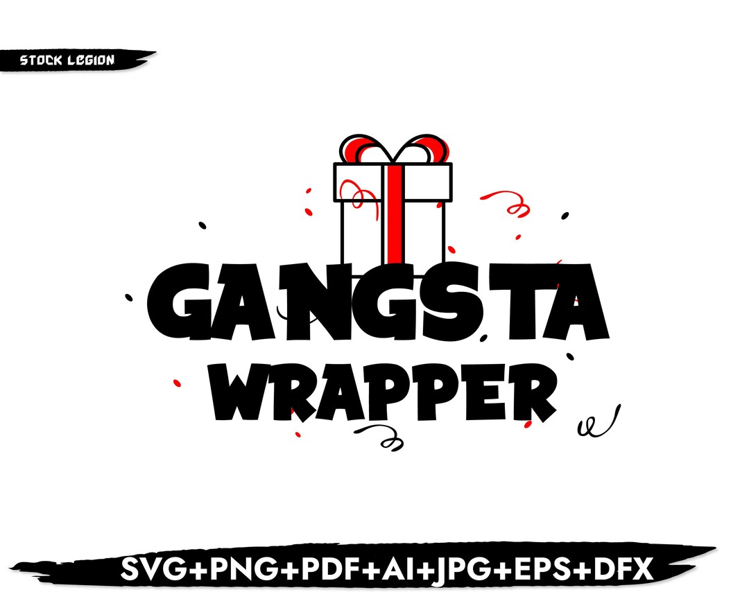 GANGSTA WRAPPER SVG Gangsta Gift Cricut Svg / Png / Pdf / Jpg / Dxf