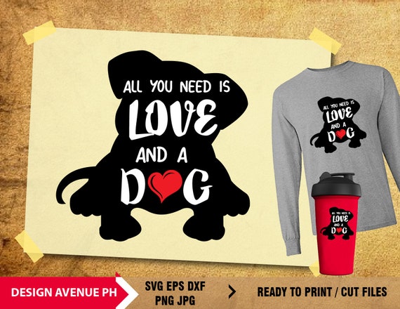 All You Need Is Love And A Dog Dog Svg Paw Print Dog Mom Etsy
