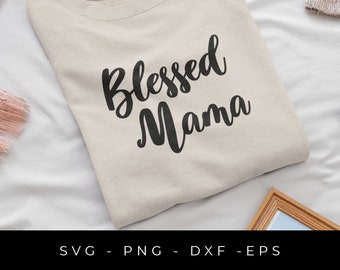 Blessed mama SVG, Mom shirt svg, Mom svg, Blessed mother svg cut files, Mothers day SVG