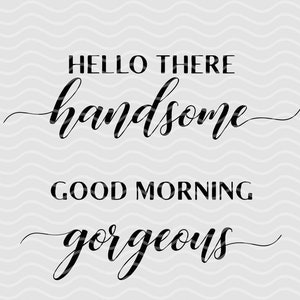 Hola guapo, buenos días, hermosos archivos SVG, archivos SVG de pareja, archivos de corte SVG de dormitorio