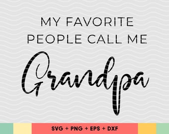 My favorite people call me Grandpa SVG, Fathers day svg files, Grandfather SVG