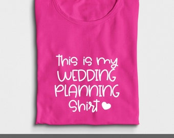 This is my wedding planning shirt SVG, Wedding shirt SVG files, Bride svg for shirts