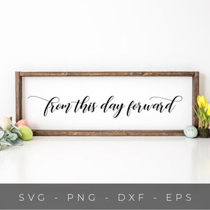 Desde hoy en adelante SVG, letrero de boda Svg, Svg para letreros de madera, Svg de sobriedad, Svg de boda