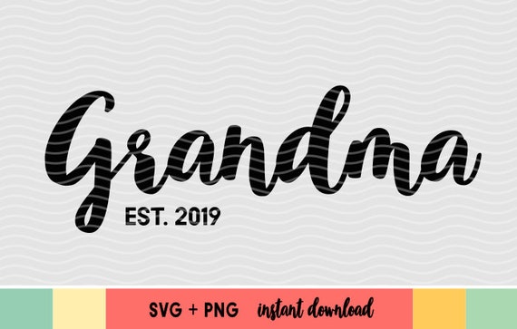Grandma Est 2019 Svg Cut Files Grandmother Svg Cutting Files Etsy