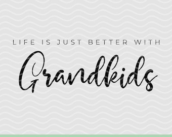 Life is just better with grandkids SVG, Farmhouse svg files, Grandparents svg, Family quote svg