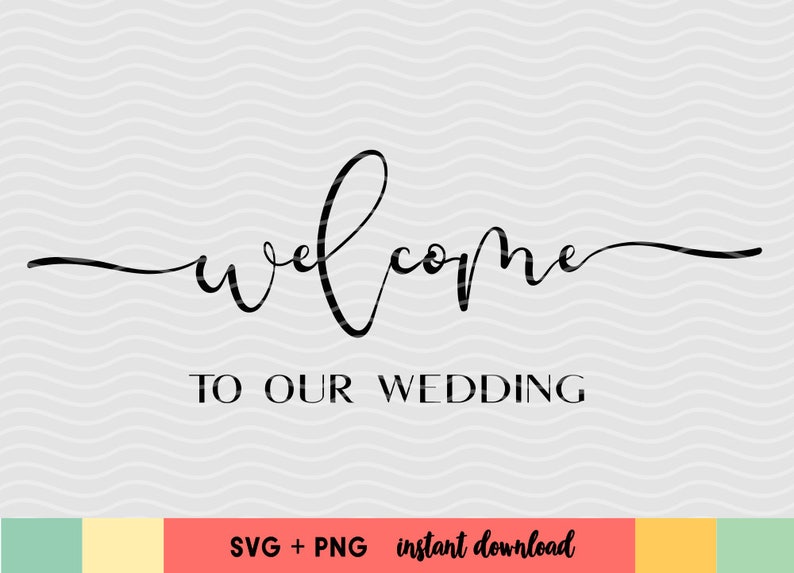 Download Wedding Sign Svg Cutting Files Welcome Sign Svg Cut Files Welcome To Our Wedding Svg Clip Art Art Collectibles Gkjwonosari Com