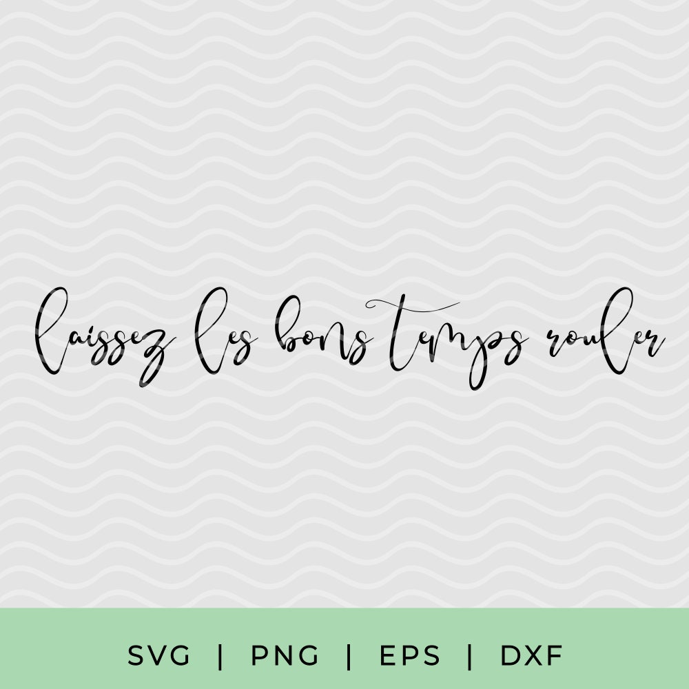 Laissez Les Bons Temps Rouler SVG Cutting File, Mardi Gras Saying, New