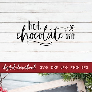 Hot Chocolate Bar SVG, Christmas svg, Christmas Holiday Sign Design, svg eps dxf png cut file for Silhouette and Cricut, Snowflake Clipart