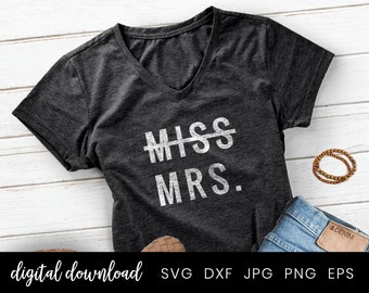 Miss Mrs Svg, Married Svg, Just Married Wife Iron On, Newlywed Shirt, Bride T-Shirt Svg, Just Married Svg Cut File for Cricut & Silhouette