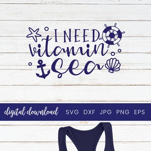 I need Vitamin Sea Svg, Ideal für den Sommer, Kreuzfahrtschiff Vacay Mode Svg Shirt, Sommer Zitate Svg, Nautischer Anker Schiff Rad Boot Helm Svg