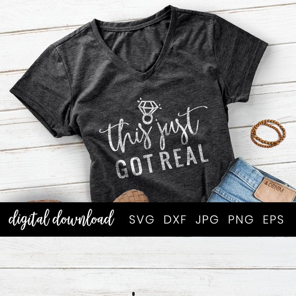 This just got Real Svg, Engagement Shirt, Fiancee Svg, Marriage Proposal Svg, Engaged Svg Cut File, Diamond Ring Svg, Engagement Gift