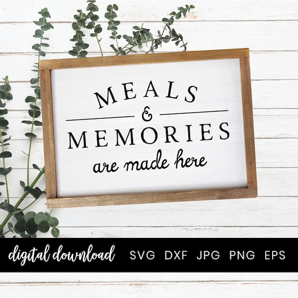 Meals & memories are made here, Kitchen Sign Clipart, Farmhouse Kitchen Svg, Cooking svg file, Farmhouse Svg, Svg Cut File Cricut Silhouette