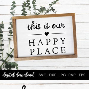 This is our happy place Sign, Farmhouse Sign Svg, Clipart Cut files, Family Sign svg for Cricut and Silhouette, Home decor sign, Family sign