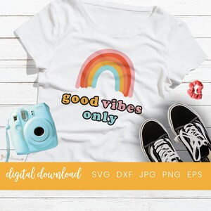 Good Vibes Only Svg, Rainbow svg, Vsco Girl Teen Svg, Good Vibes Only Shirt, VSCO Girl Shirt, Teen Shirt- Youth Shirt Cricut Cut File