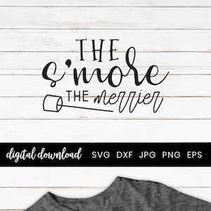 S&#39;mores Svg, S&#39;mores Sign, The s&#39;more the merrier, S&#39;mores SVG Cut File, Camping Svg Cut Files, Diy Sign, Toasted Marshmallow Svg