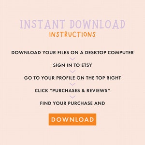 Puede incluir: Un gr&aacute;fico rosa y blanco con el texto "INSTANT DOWNLOAD INSTRUCTIONS" y una lista de pasos sobre c&oacute;mo descargar archivos digitales de Etsy. Los pasos incluyen: Descarga tus archivos en una computadora de escritorio, Inicia sesi&oacute;n en Etsy, Ve a tu perfil en la parte superior derecha, Haz clic en "Compras y rese&ntilde;as", Encuentra tu compra y Descarga.