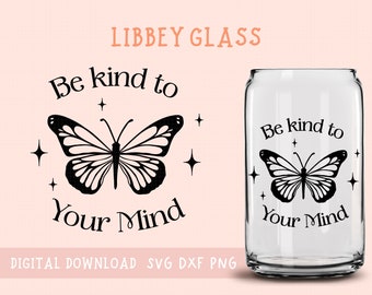 Geestelijke gezondheid Svg, Butterfly Svg, Wees aardig voor je geest, Positiviteit Svg, Koffieglas, Libbey Cup, Koffieglas Wrap Svg, Self Love Cup