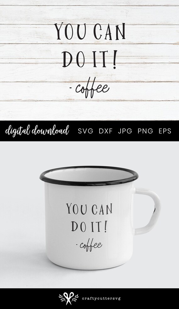 Download Funny Inspirational Coffee Mug Svg Clipart You Can Do It Etsy